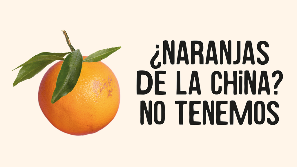 ¿Naranjas de la China? No tenemos