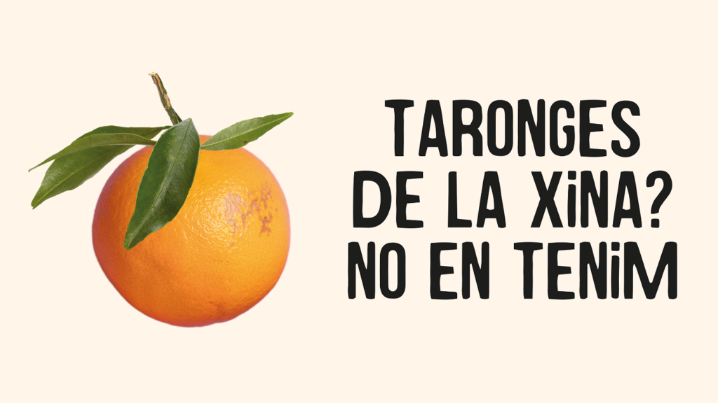 Taronges de la Xina? No en tenim
